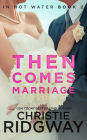 Then Comes Marriage (In Hot Water Series #2)