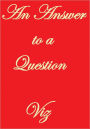 An Answer To A Question