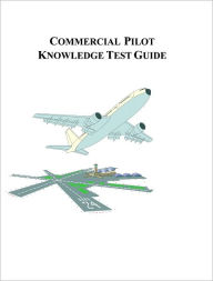 Title: Commercial Pilot Knowledge Test Guide, Author: Federal Aviation Administration