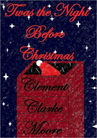 Title: 'Twas the Night Before Christmas, Author: Clement Clarke Moore