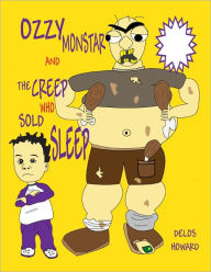 Title: Ozzy Monstar And The Creep Who Sold Sleep, Author: Delos Howard