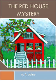 Title: The Red House Mystery w/ Direct link technology (A Classic Mystery Novel), Author: A. A. Milne