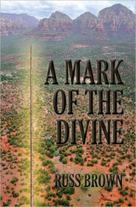Title: A Mark of the Divine, Author: Russ Brown