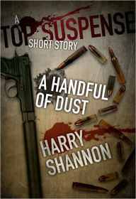 Title: A Handful Of Dust, Author: Harry Shannon