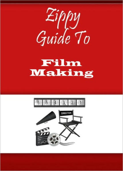 Zippy Guide To Film Making