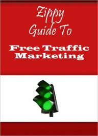 Title: Zippy Guide To Free Traffic Marketing, Author: Zippy Guide