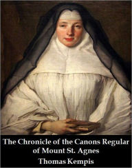 The Chronicle of the Canons Regular of Mount St. Anges