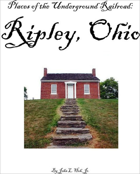 Places of the Underground Railroad: Ripley, Ohio