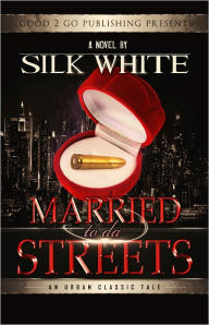 Title: Married to da Streets, Author: Silk White