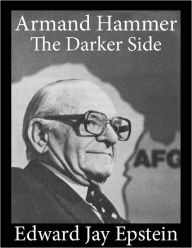 Title: Armand Hammer, The Darker Side: An EJE Single, Author: Edward Jay Epstein