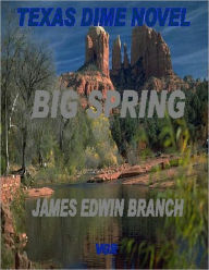 Title: Big Spring (A Bill Parks U.S. Marshal Western Book 5), Author: James Edwin Branch
