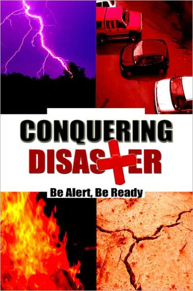 Conquering Disaster: Be Alert, Be Ready