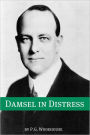 A Damsel in Distress (Annotated with biography about the life and times of P.G. Wodehouse)