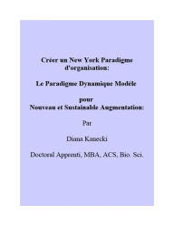 Title: Creer un New York Paradigme d'organisation: Le Paradigme Dynamique Modele pour Nouveau et Sustainable Augmentation:, Author: diana kanecki