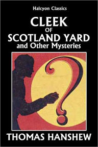 Title: Cleek of Scotland Yard and Other Detective Stories by Thomas Hanshew, Author: Thomas Hanshew