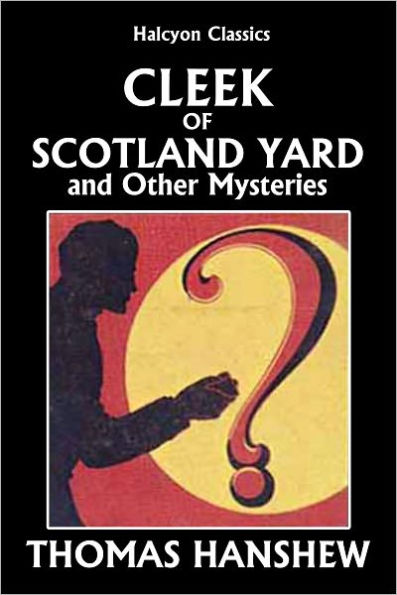 Cleek of Scotland Yard and Other Detective Stories by Thomas Hanshew
