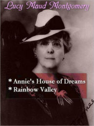 Title: Lucy Maud Montgomery - Anne's House of Dreams, & Rainbow Valley, Author: L. M. Montgomery