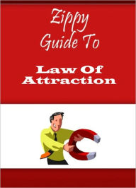 Title: Zippy Guide To Law Of Attraction, Author: Zippy Guide