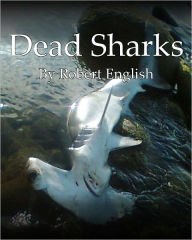 Title: Dead Sharks, Author: Robert C English