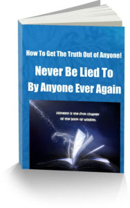 Title: How To Get The Truth Out of Anyone! Never Be Lied To By Anyone Ever Again, Author: James Gardner