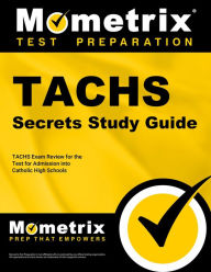 Title: TACHS Secrets Study Guide: TACHS Exam Review for the Test for Admission into Catholic High Schools, Author: Tachs Exam Secrets Test Prep Team
