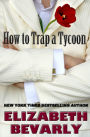 How to Trap a Tycoon