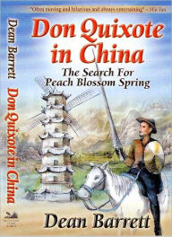 Title: Don Quixote in China: The Search for Peach Blossom Spring, Author: Dean Barrett