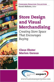 Title: Store Design and Visual Merchandising: Creating Store Space Th at Encourages, Author: Claus Ebster