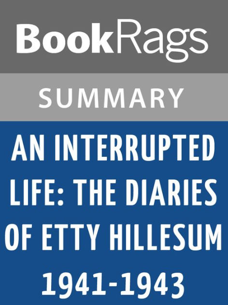 An Interrupted Life: The Diaries of Etty Hillesum, 1941-1943 by Etty  Hillesum l Summary & Study Guide by BookRags, eBook