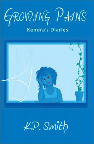 Title: Growing Pains: Kendra's Diaries, Author: K.P. Smith