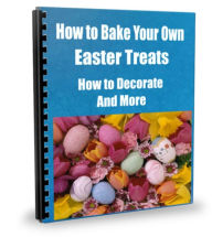 Title: How to Bake Your Own Easter Treats How to Decorate And More, Author: Sandy Hall