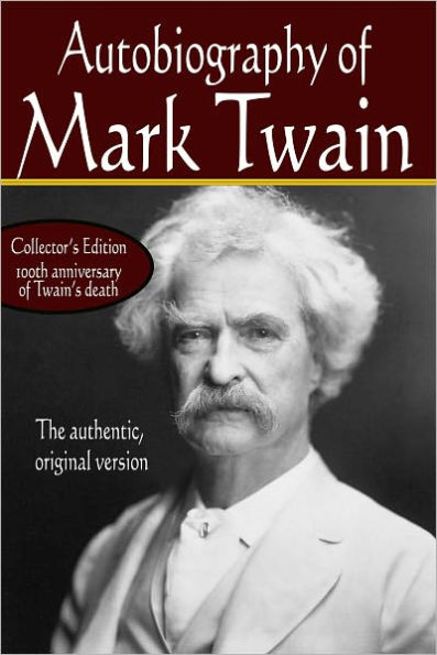 Autobiography of Mark Twain, the authentic original version
