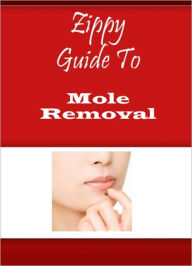 Title: Zippy Guide To Mole Removal, Author: Zippy Guide