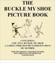 Title: The Buckle My Shoe Picture Book [Illustrated], Author: Walter Crane
