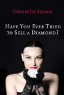 Have You Ever Tried to Sell a Diamond? And Other Investigations of the Diamond Trade