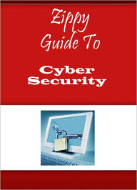 Title: Zippy Guide To Cyber Security, Author: Zippy Guide