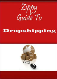 Title: Zippy Guide To Dropshipping, Author: Zippy Guide