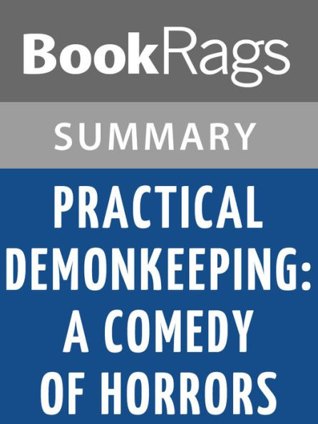 Practical Demonkeeping: A Comedy of Horrors by Christopher Moore l Summary & Study Guide