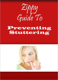 Title: Zippy Guide To Preventing Stuttering, Author: Zippy Guide