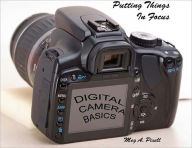 Title: Putting Things In Focus-Digital Camera Basics, Author: Meg A. Pixell