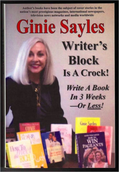 Writer's Block Is A Crock! Write A Book In 3 Weeks-Or Less!