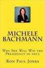 Michele Bachmann: Why She Will Win the Presidency in 2012