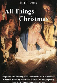 Title: All Things Christmas, Author: E G Lewis