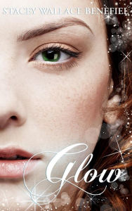 Title: Glow: A YA Paranormal Romance, Author: Stacey Wallace Benefiel