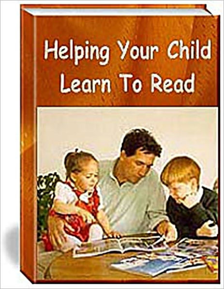 Helping Your Child Learn to Read: With Activities For Children From Infancy Through Age 10