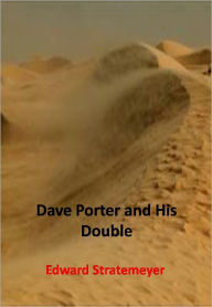 Title: Dave Porter and His Double w/ DirectLink Technology (A Mystery Thriller), Author: Edward Stratemeyer