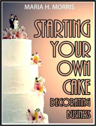 Starting your own Cake Decorating Business