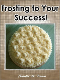 FROSTING TO YOUR SUCCESS!