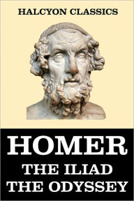 Title: The Iliad and the Odyssey of Homer, Author: Homer