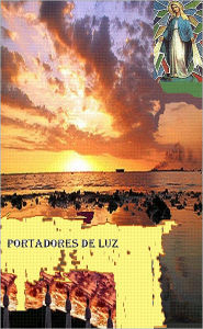 Title: Portadores de LUZ, Author: Maria Rodriguez